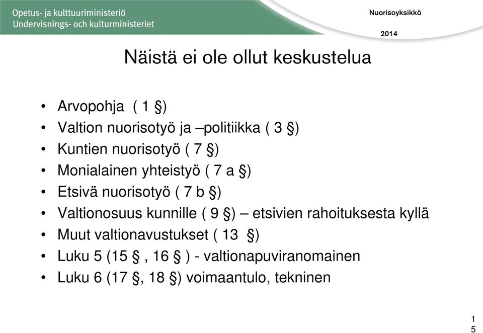 nuorisotyö ( 7 b ) Valtionosuus kunnille ( 9 ) etsivien rahoituksesta kyllä Muut