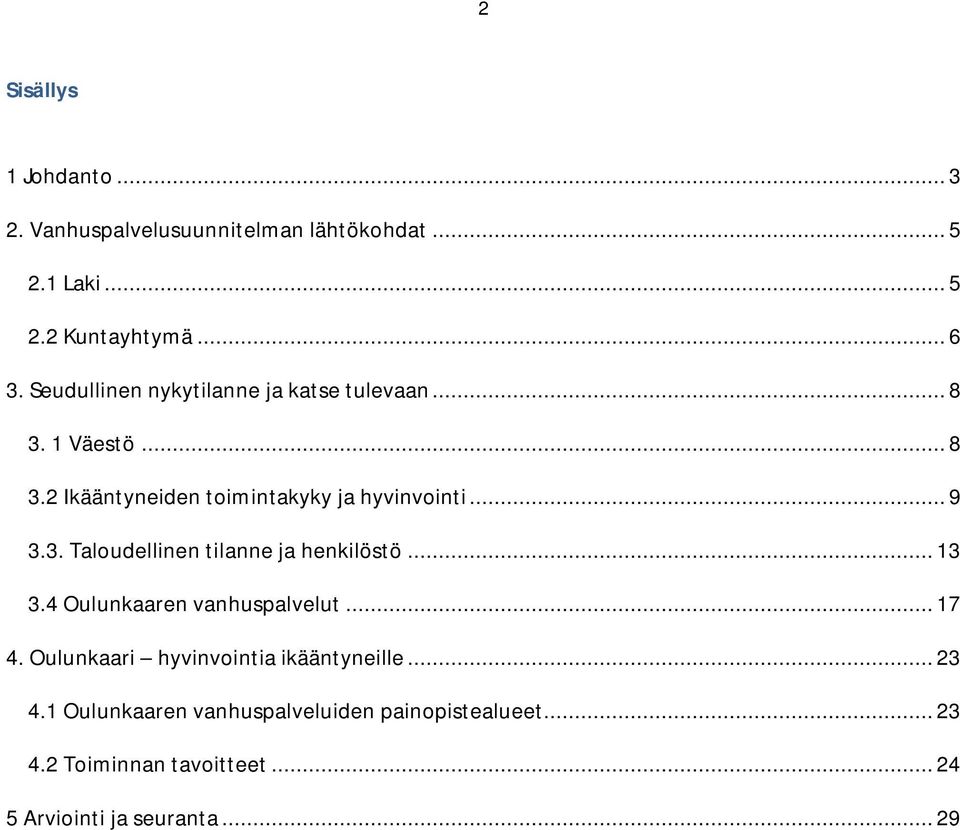 .. 13 3.4 Oulunkaaren vanhuspalvelut... 17 4. Oulunkaari hyvinvointia ikääntyneille... 23 4.