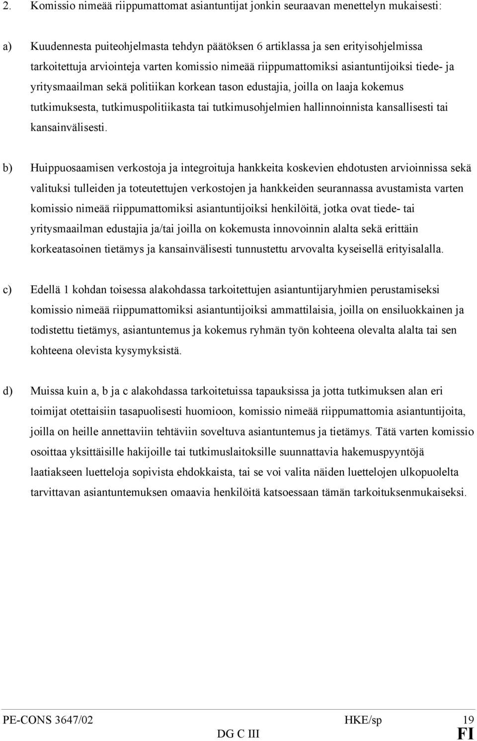 tutkimusohjelmien hallinnoinnista kansallisesti tai kansainvälisesti.