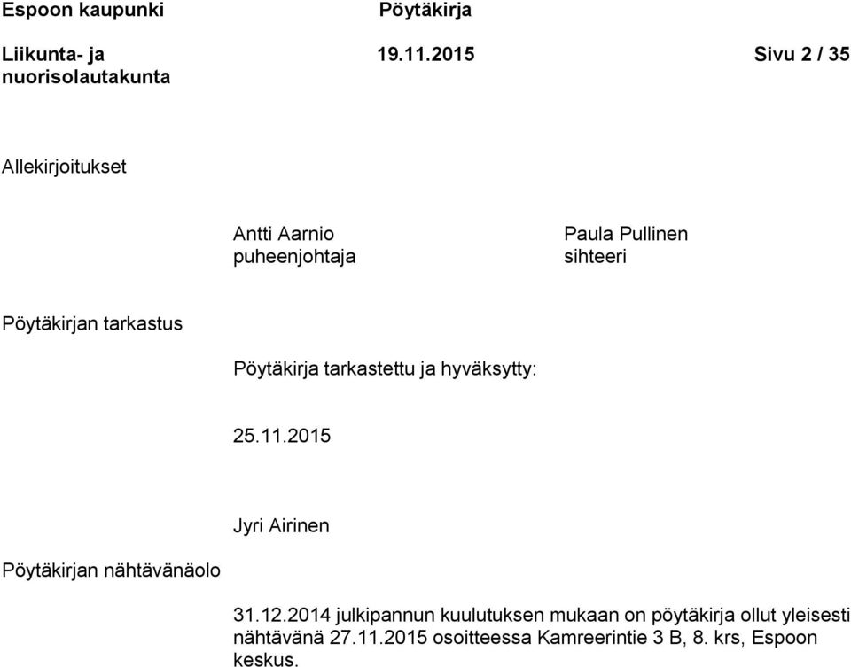 Pöytäkirjan tarkastus Pöytäkirja tarkastettu ja hyväksytty: 25.11.