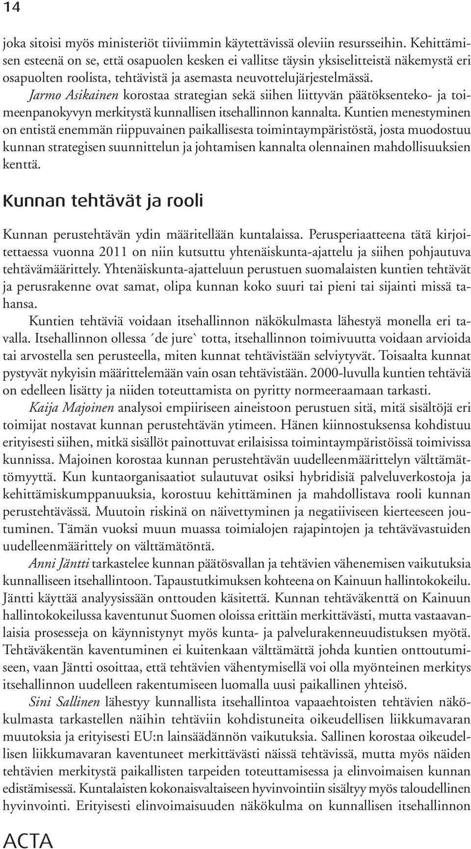 Jarmo Asikainen korostaa strategian sekä siihen liittyvän päätöksenteko- ja toimeenpanokyvyn merkitystä kunnallisen itsehallinnon kannalta.