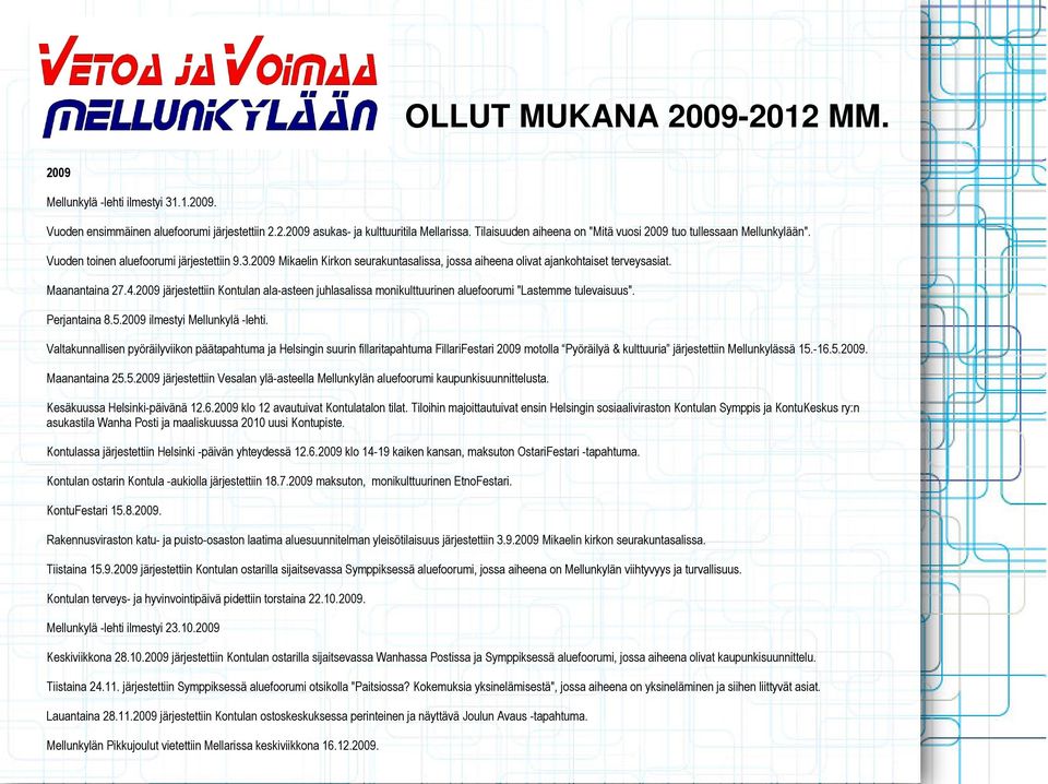 2009 Mikaelin Kirkon seurakuntasalissa, jossa aiheena olivat ajankohtaiset terveysasiat. Maanantaina 27.4.