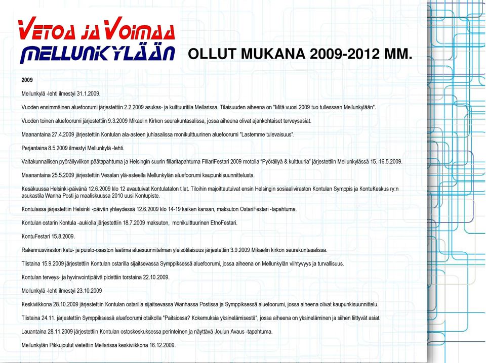 2009 Mikaelin Kirkon seurakuntasalissa, jossa aiheena olivat ajankohtaiset terveysasiat. Maanantaina 27.4.