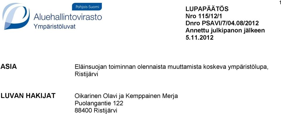 2012 1 ASIA Eläinsuojan toiminnan olennaista muuttamista