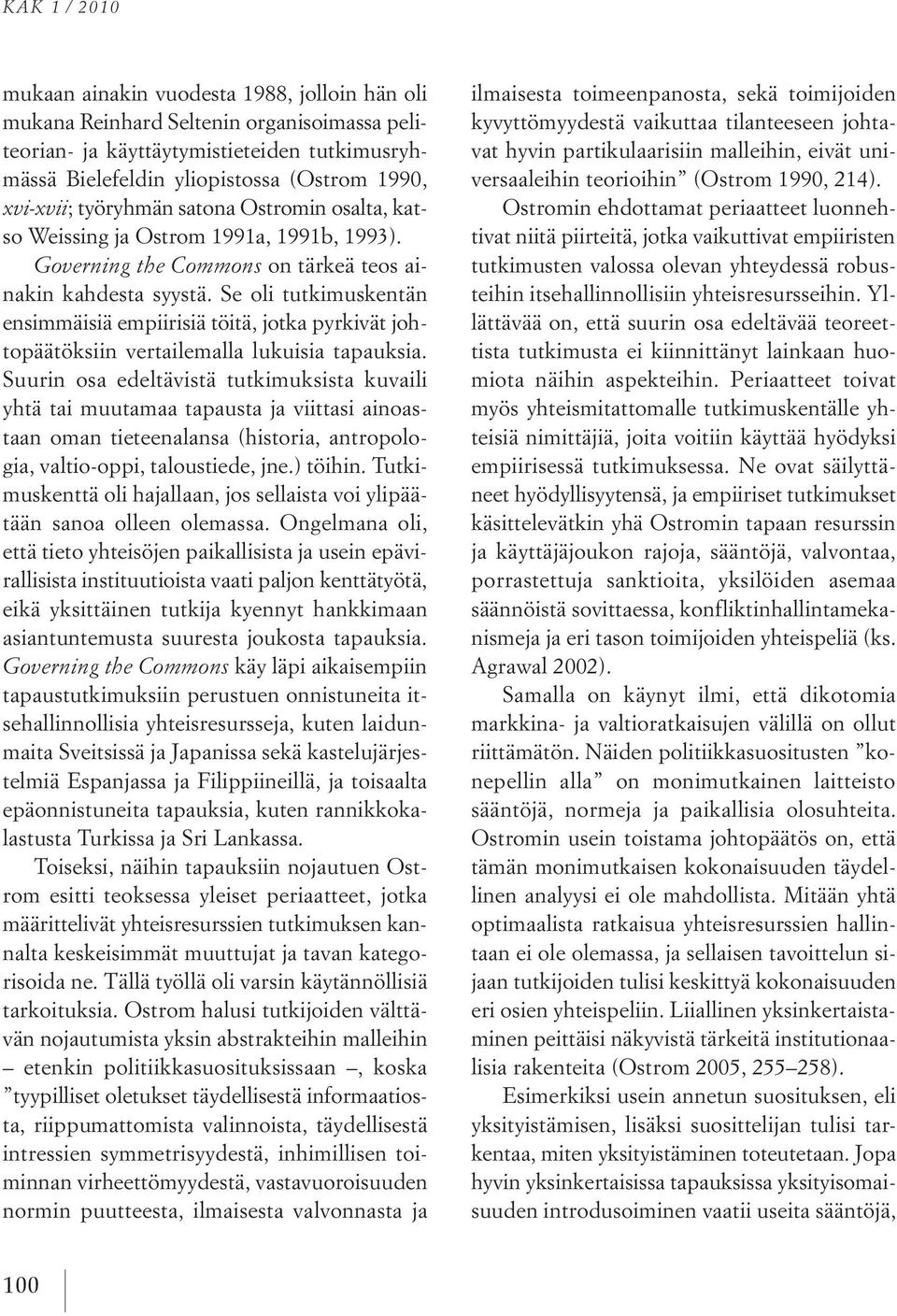 Se oli tutkimuskentän ensimmäisiä empiirisiä töitä, jotka pyrkivät johtopäätöksiin vertailemalla lukuisia tapauksia.