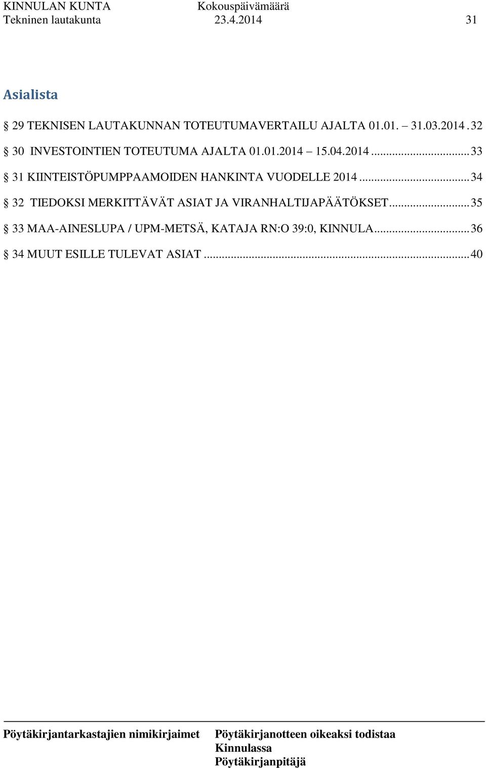 .. 34 32 TIEDOKSI MERKITTÄVÄT ASIAT JA VIRANHALTIJAPÄÄTÖKSET.