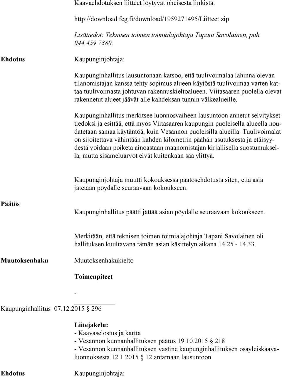 Viitasaaren puolella ole vat rakennetut alueet jäävät alle kahdeksan tunnin välkealueille.