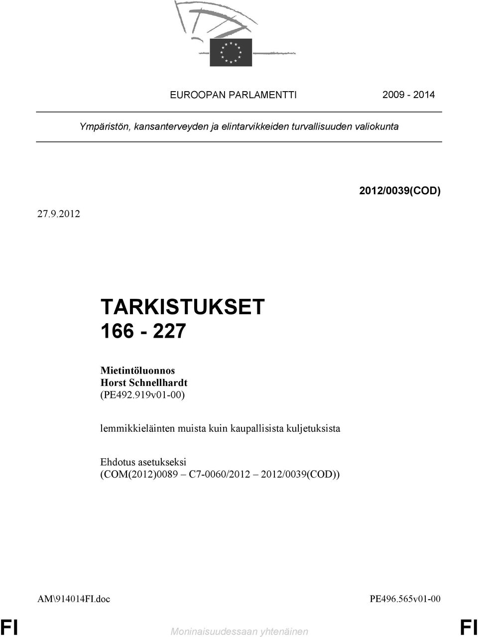 2012 2012/0039(COD) TARKISTUKSET 166-227 Mietintöluonnos Horst Schnellhardt (PE492.
