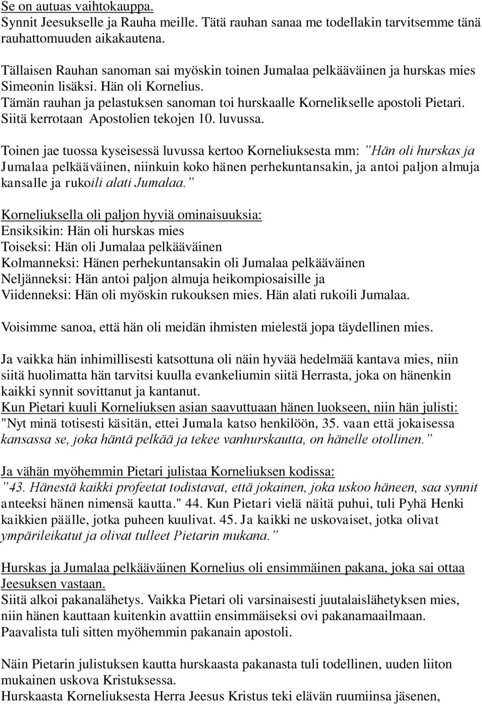 Siitä kerrotaan Apostolien tekojen 10. luvussa.