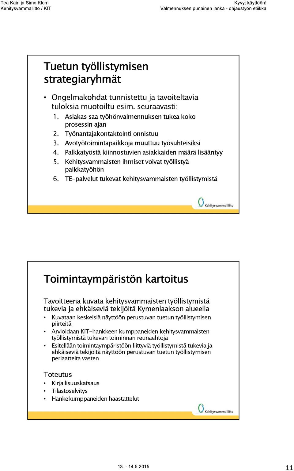 Kehitysvammaisten ihmiset voivat työllistyä palkkatyöhön 6.