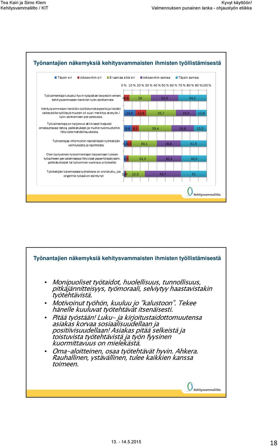 Luku- ja kirjoitustaidottomuutensa asiakas korvaa sosiaalisuudellaan ja positiivisuudellaan!