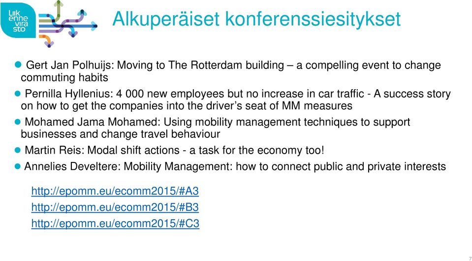 mobility management techniques to support businesses and change travel behaviour Martin Reis: Modal shift actions - a task for the economy too!