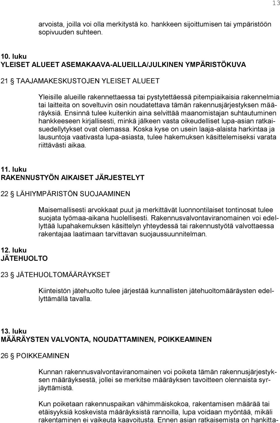 soveltuvin osin noudatettava tämän rakennusjärjestyksen määräyksiä.