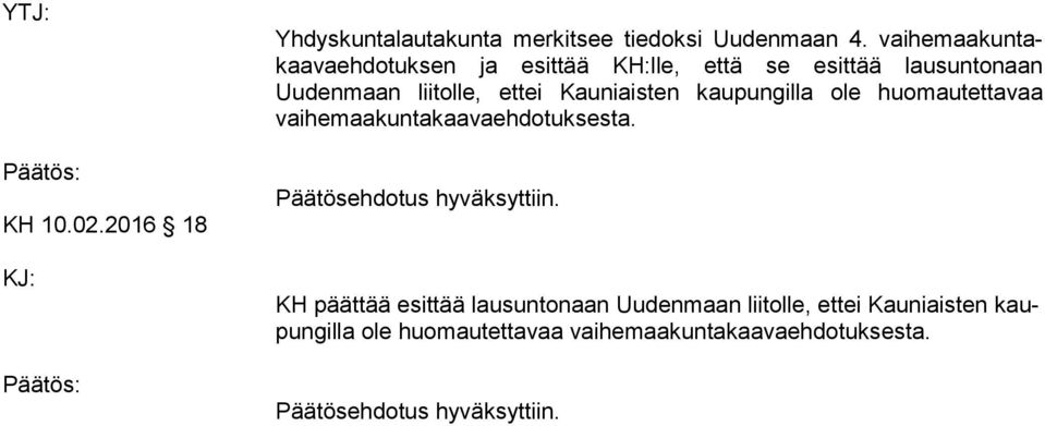 liitolle, ettei Kauniaisten kaupungilla ole huomautettavaa vaihemaakuntakaavaehdotuksesta.