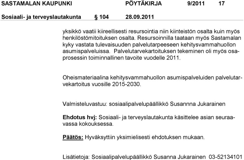 Palve lu tarvekar toi tuksen te kemi nen oli myös osaprosessin toimin nallinen tavoite vuo delle 2011.