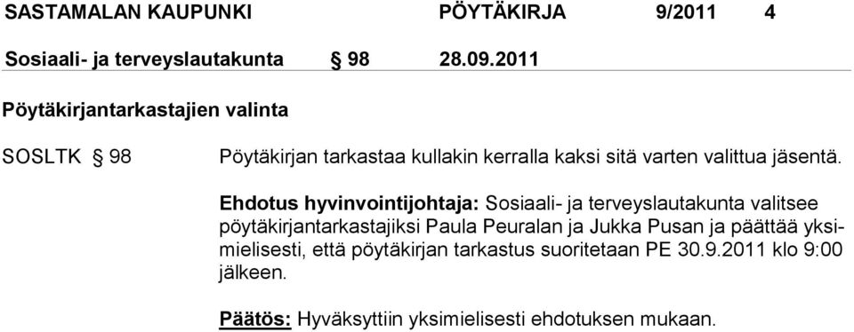Ehdotus hyvinvointijohtaja: Sosiaali- ja terveyslautakunta valit see pöy tä kir jan tar kas ta jiksi Paula Peuralan ja