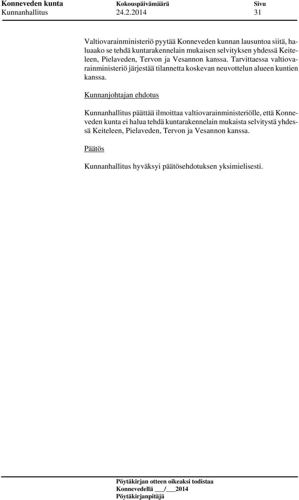 selvityksen yhdessä Keiteleen, Pielaveden, Tervon ja Vesannon kanssa.