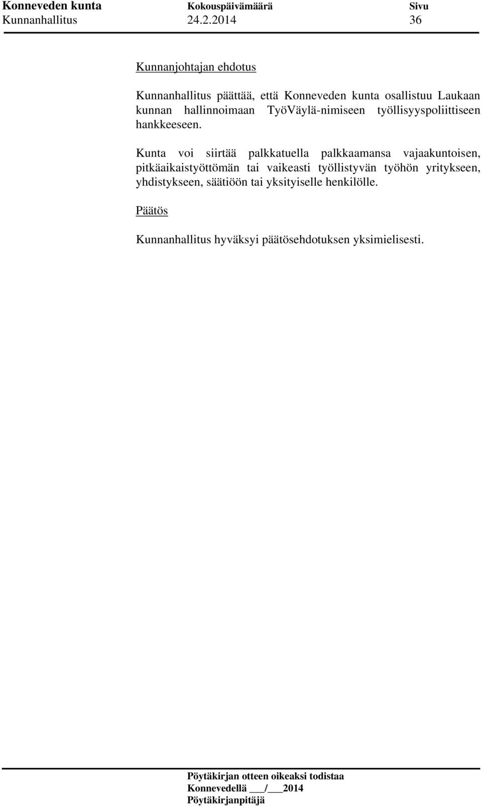 hallinnoimaan TyöVäylä-nimiseen työllisyyspoliittiseen hankkeeseen.