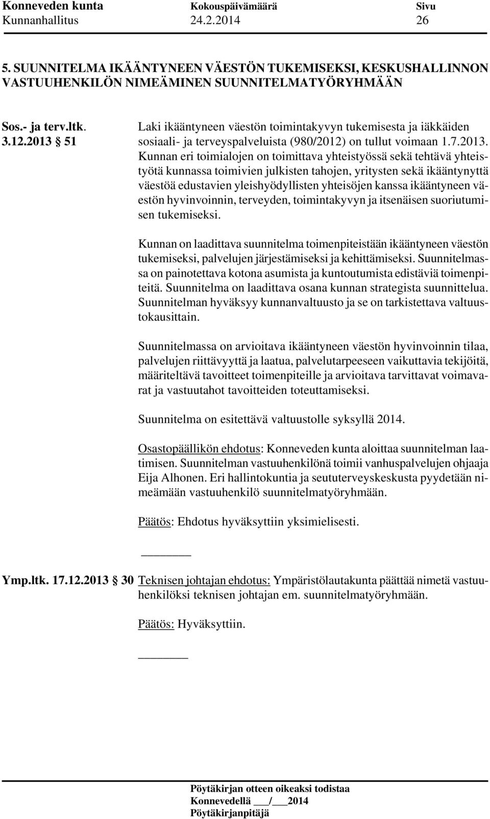 51 sosiaali- ja terveyspalveluista (980/2012) on tullut voimaan 1.7.2013.