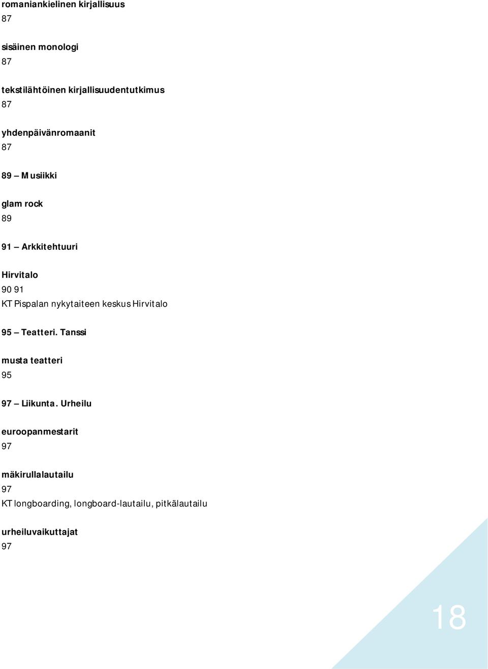 nykytaiteen keskus Hirvitalo 95 Teatteri. Tanssi musta teatteri 95 97 Liikunta.