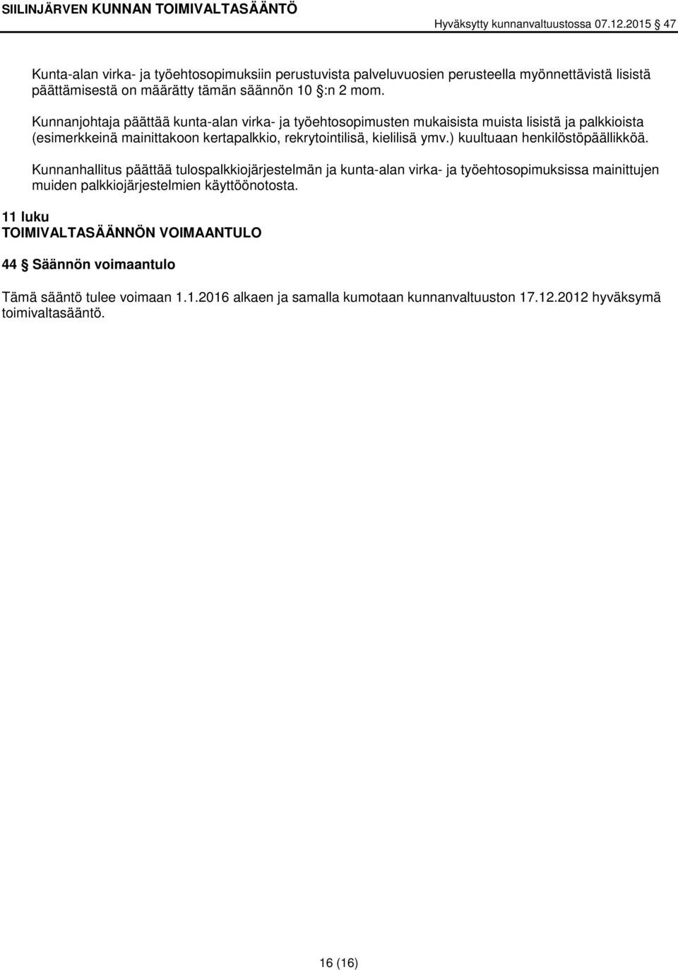 ) kuultuaan henkilöstöpäällikköä.