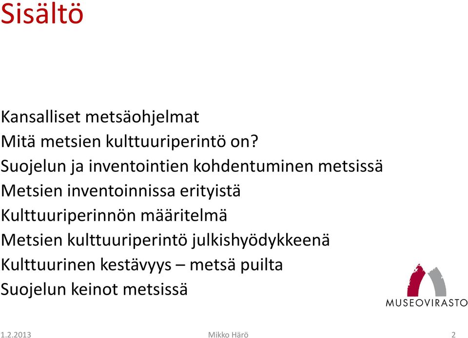 inventoinnissa erityistä Kulttuuriperinnön määritelmä Metsien