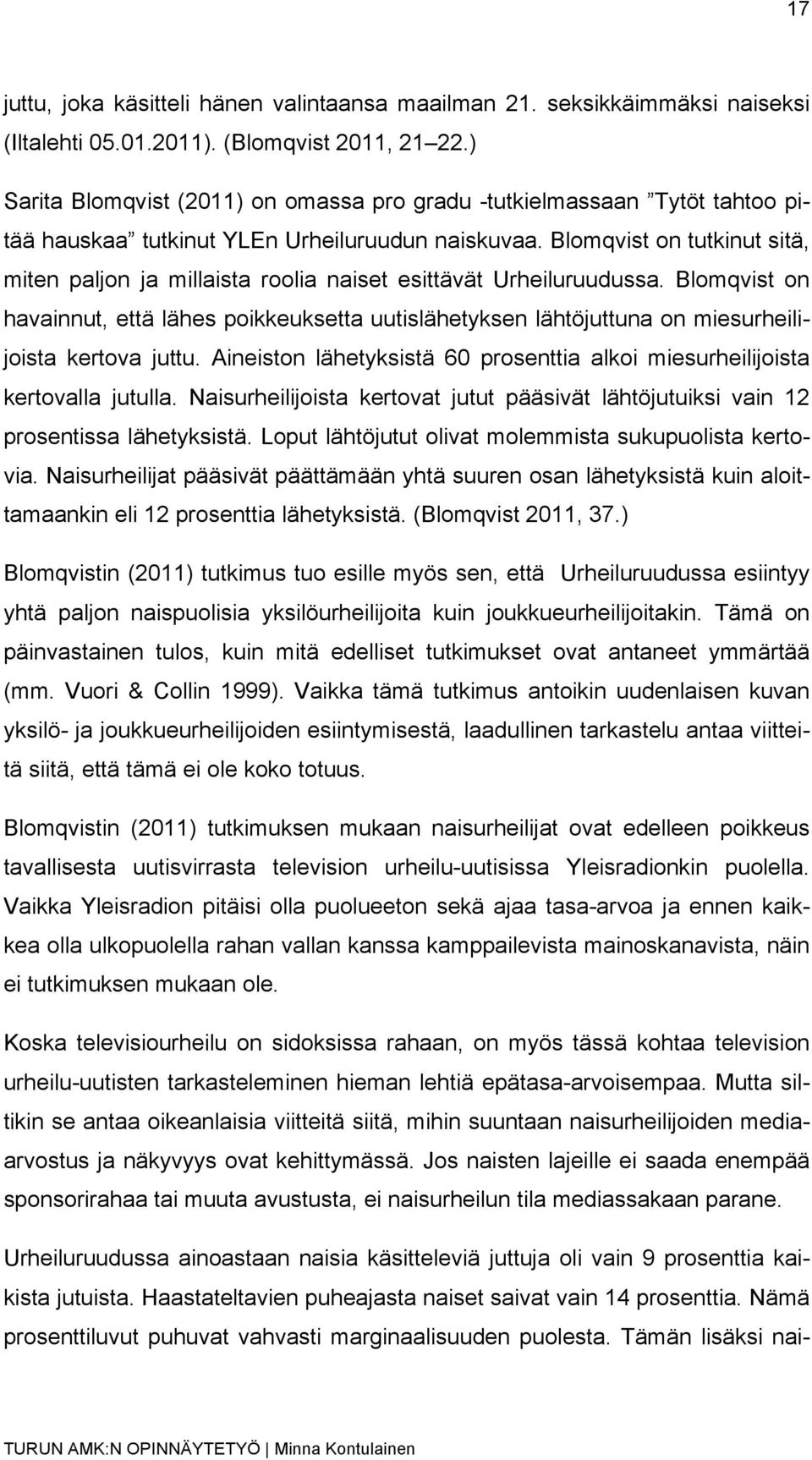 Blomqvist on tutkinut sitä, miten paljon ja millaista roolia naiset esittävät Urheiluruudussa.