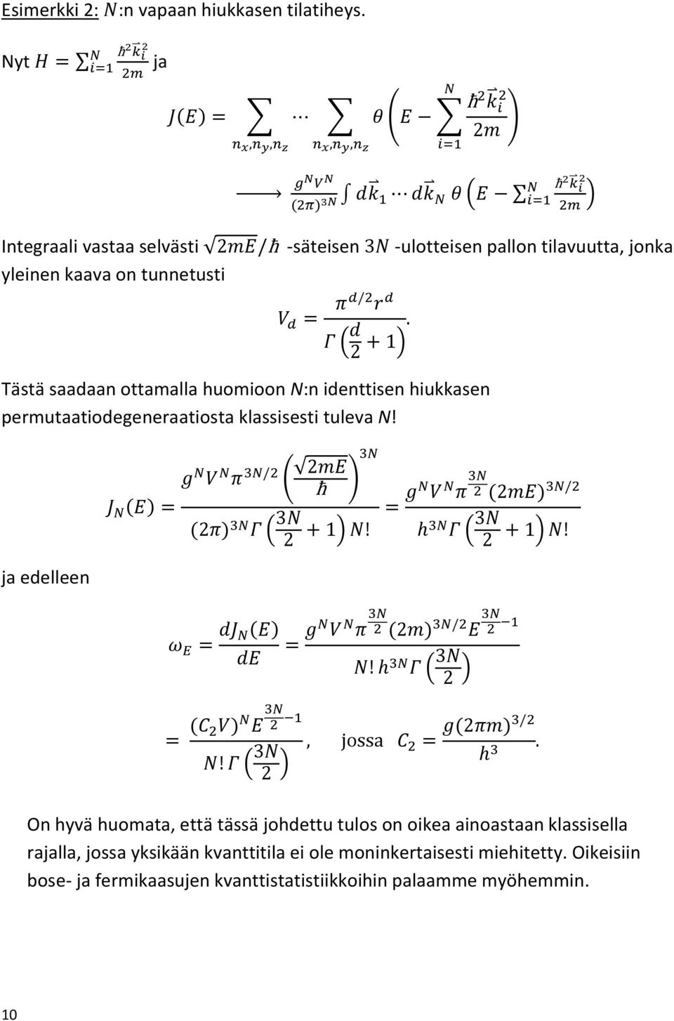 ottamalla huomioon N:n identtisen hiukkasen permutaatiodegeneraatiosta klassisesti tuleva N!