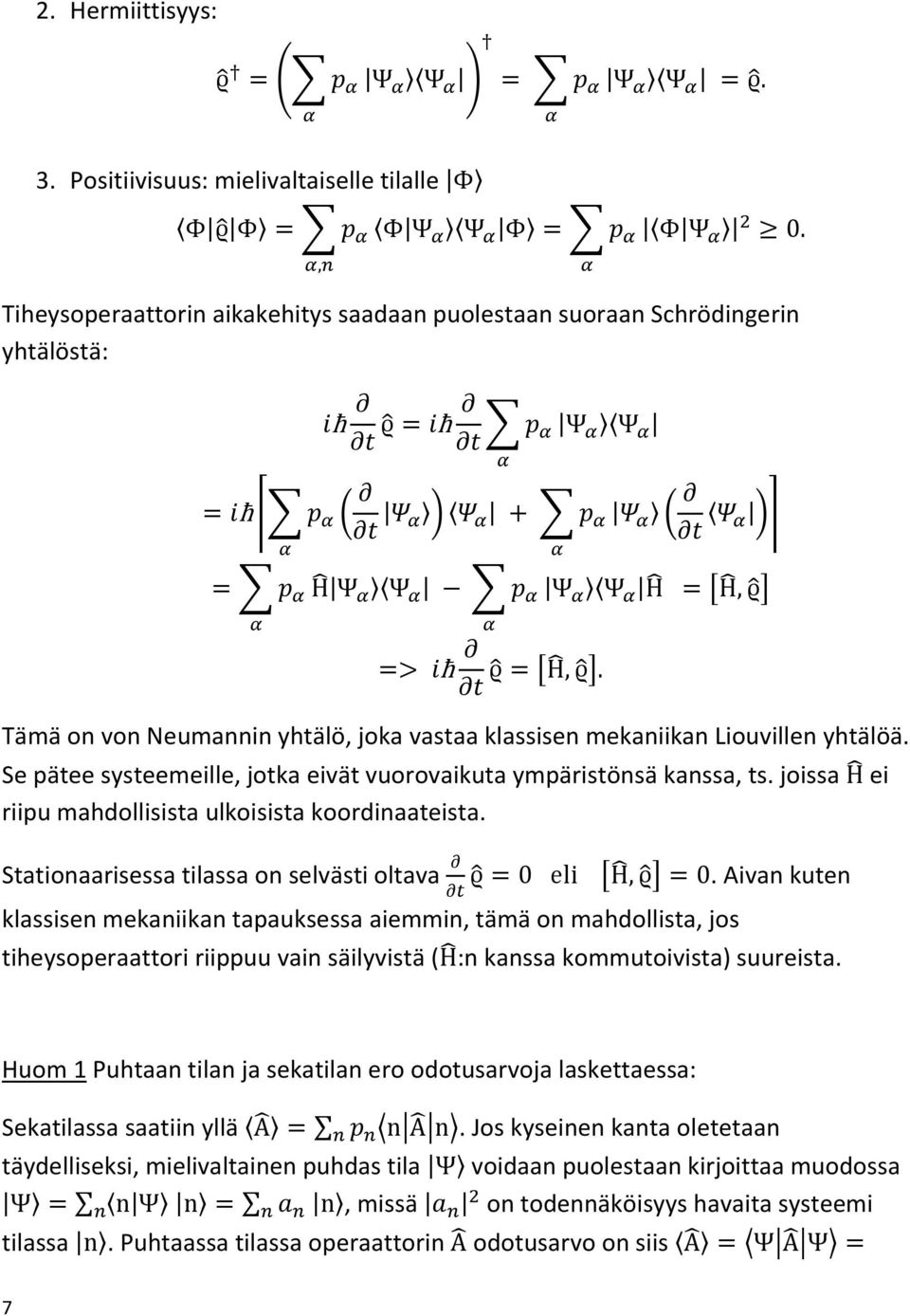 yhtälöä. Se pätee systeemeille, jotka eivät vuorovaikuta ympäristönsä kanssa, ts. joissa ei riipu mahdollisista ulkoisista koordinaateista. Stationaarisessa tilassa on selvästi oltava.