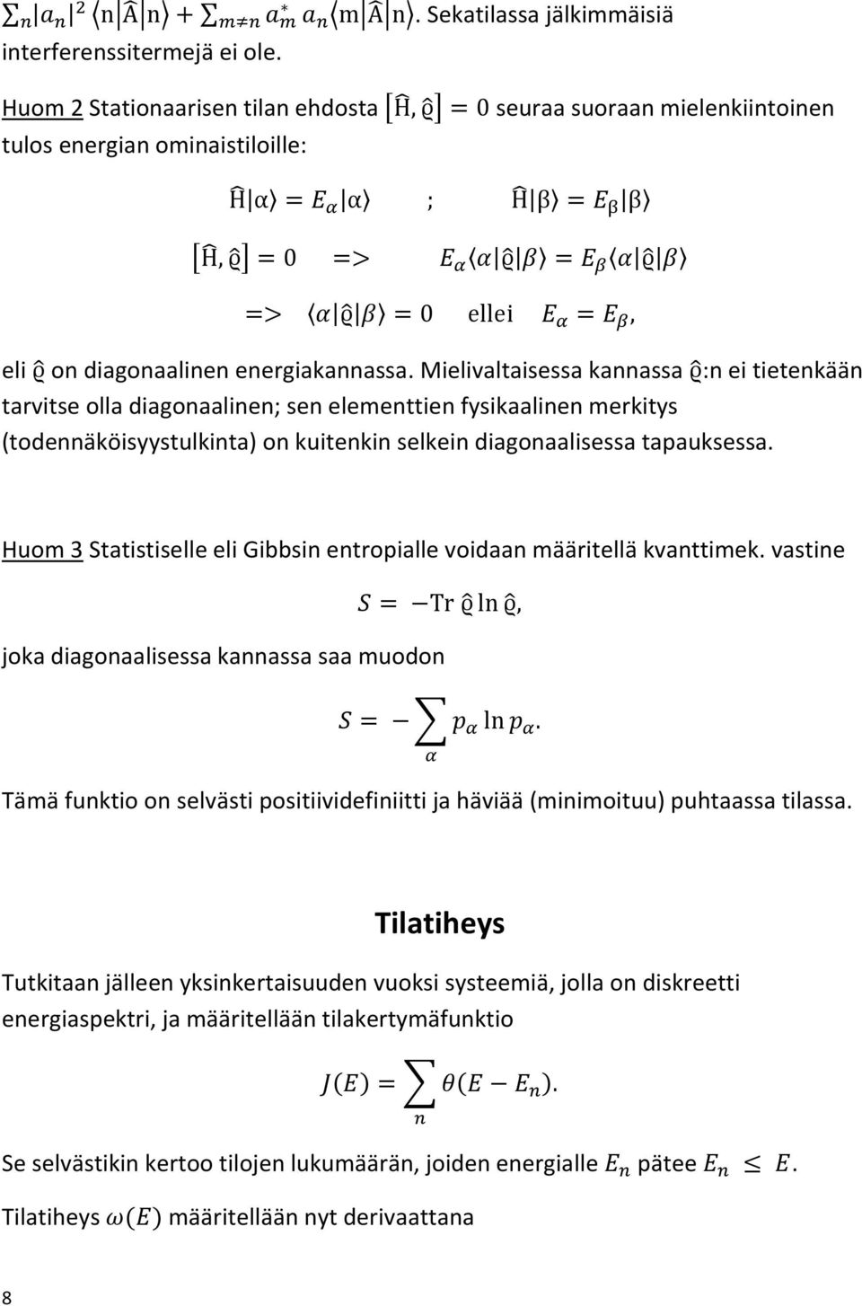 Huom 3 Statistiselle eli Gibbsin entropialle voidaan määritellä kvanttimek.