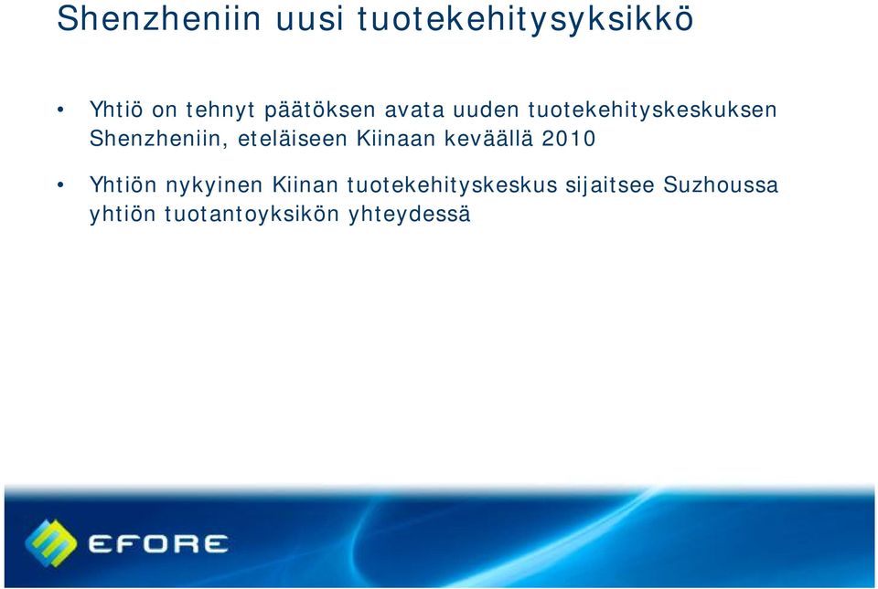 eteläiseen Kiinaan keväällä 2010 Yhtiön nykyinen Kiinan