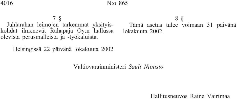 8 Tämä asetus tulee voimaan 31 päivänä lokakuuta 2002.