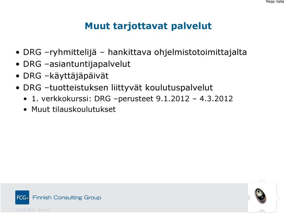 käyttäjäpäivät DRG tuotteistuksen liittyvät koulutuspalvelut 1.