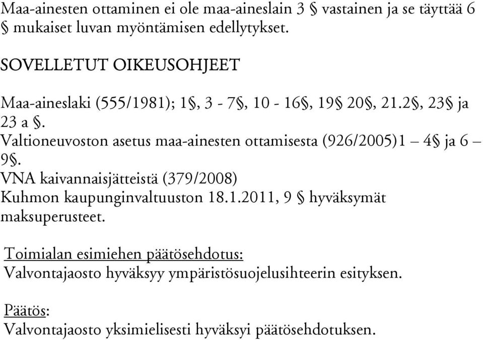 Valtioneuvoston asetus maa-ainesten ottamisesta (926/2005)1 4 ja 6 9.