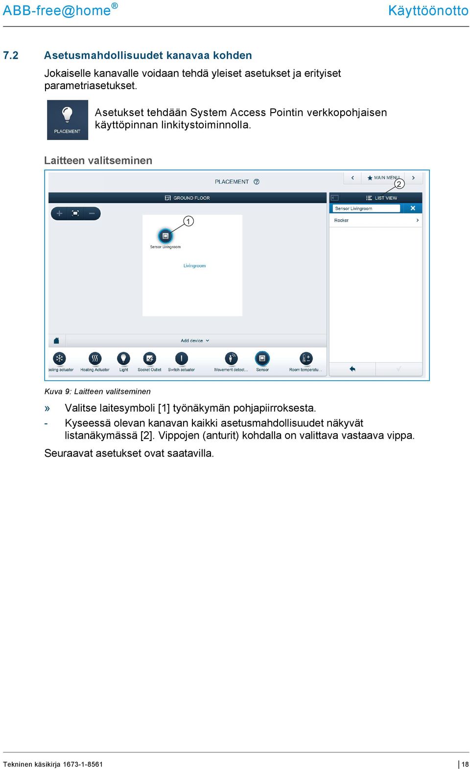 Asetukset tehdään System Access Pointin verkkopohjaisen käyttöpinnan linkitystoiminnolla.