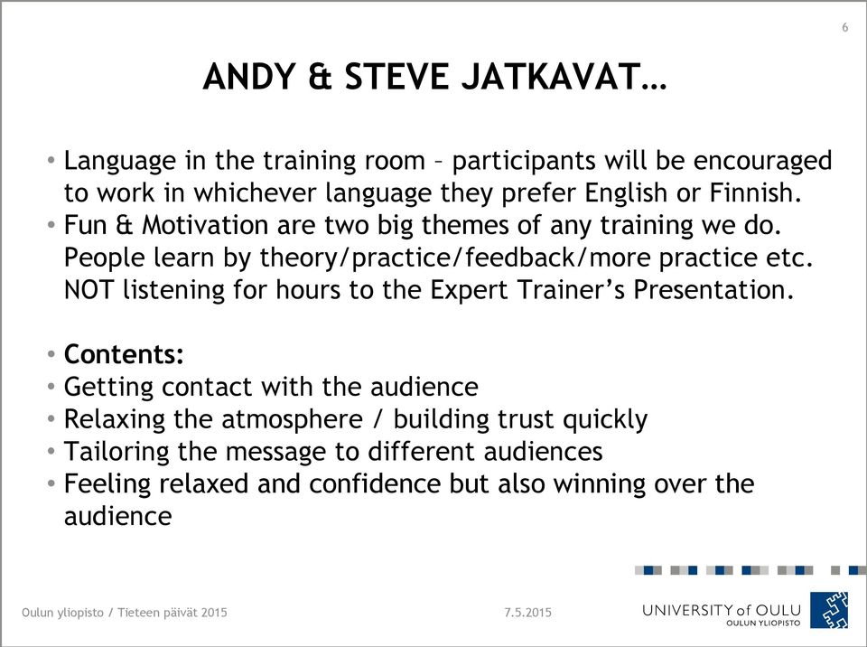 NOT listening for hours to the Expert Trainer s Presentation.
