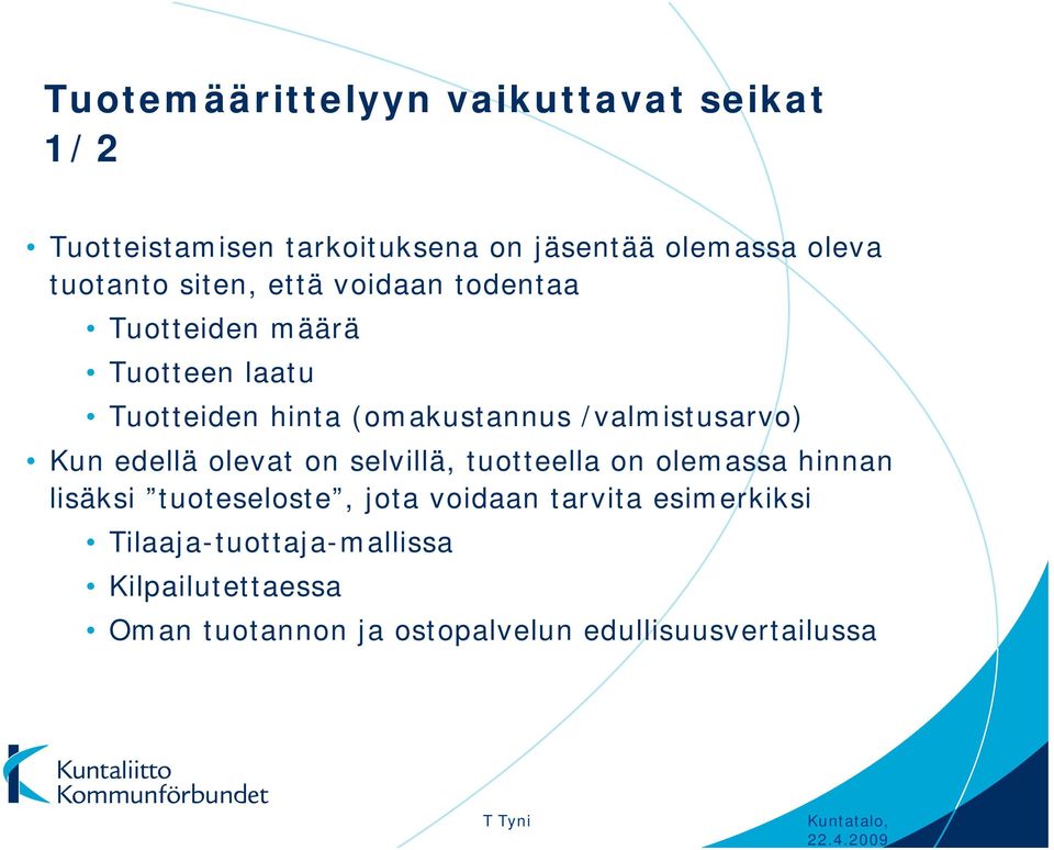 /valmistusarvo) Kun edellä olevat on selvillä, tuotteella on olemassa hinnan lisäksi tuoteseloste, jota