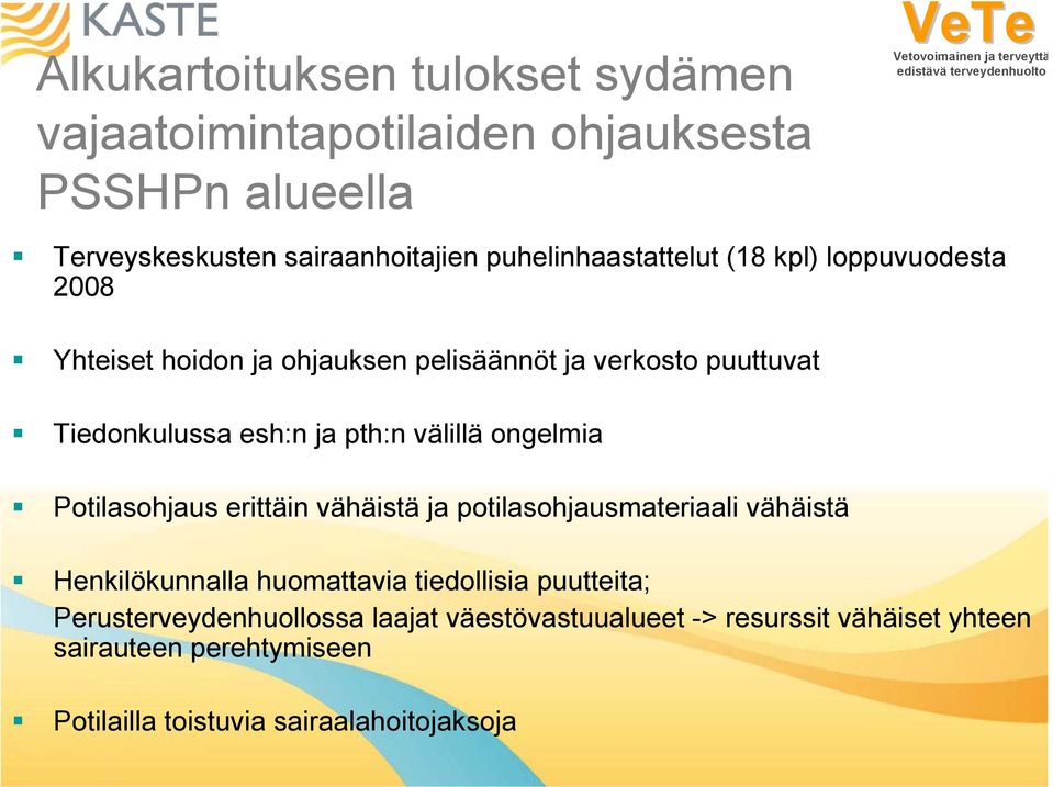 pth:n välillä ongelmia Potilasohjaus erittäin vähäistä ja potilasohjausmateriaali vähäistä Henkilökunnalla huomattavia tiedollisia