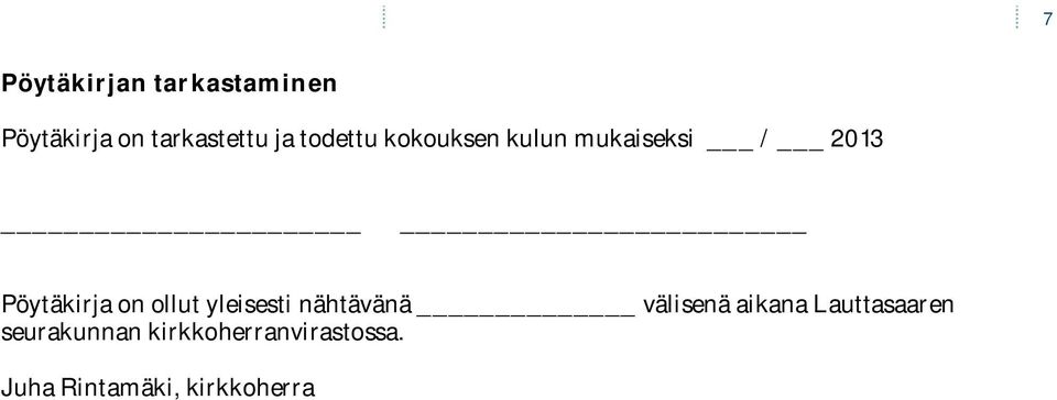 ollut yleisesti nähtävänä välisenä aikana Lauttasaaren