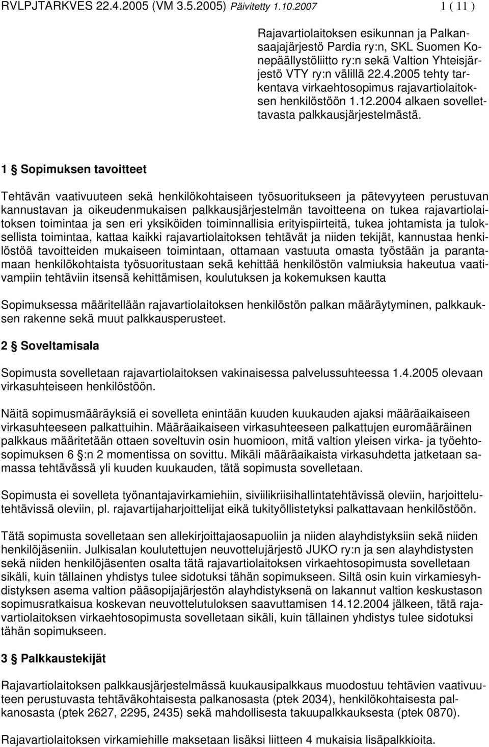 2005 tehty tarkentava virkaehtosopimus rajavartiolaitoksen henkilöstöön 1.12.2004 alkaen sovellettavasta palkkausjärjestelmästä.