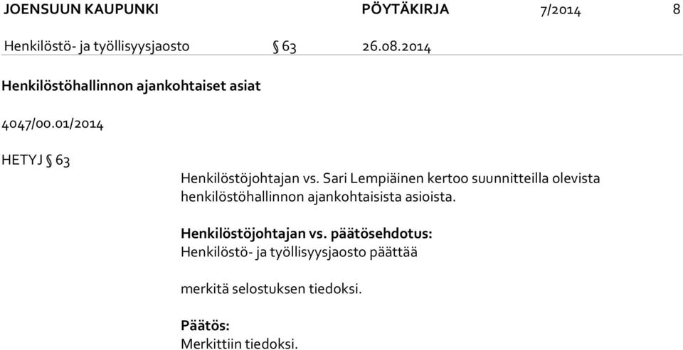 Sari Lempiäinen kertoo suunnitteilla olevista henkilöstöhallinnon ajankohtaisista asioista.