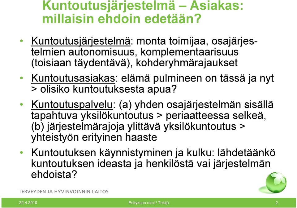 elämä pulmineen on tässä ja nyt > olisiko kuntoutuksesta apua?