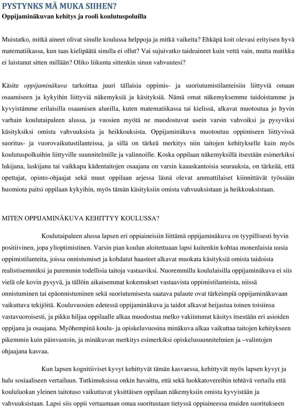 Oliko liikunta sittenkin sinun vahvuutesi?