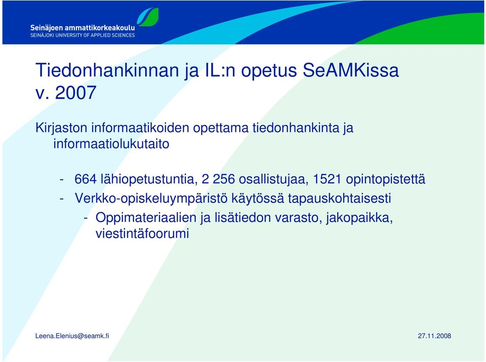 informaatiolukutaito - 664 lähiopetustuntia, 2 256 osallistujaa, 1521