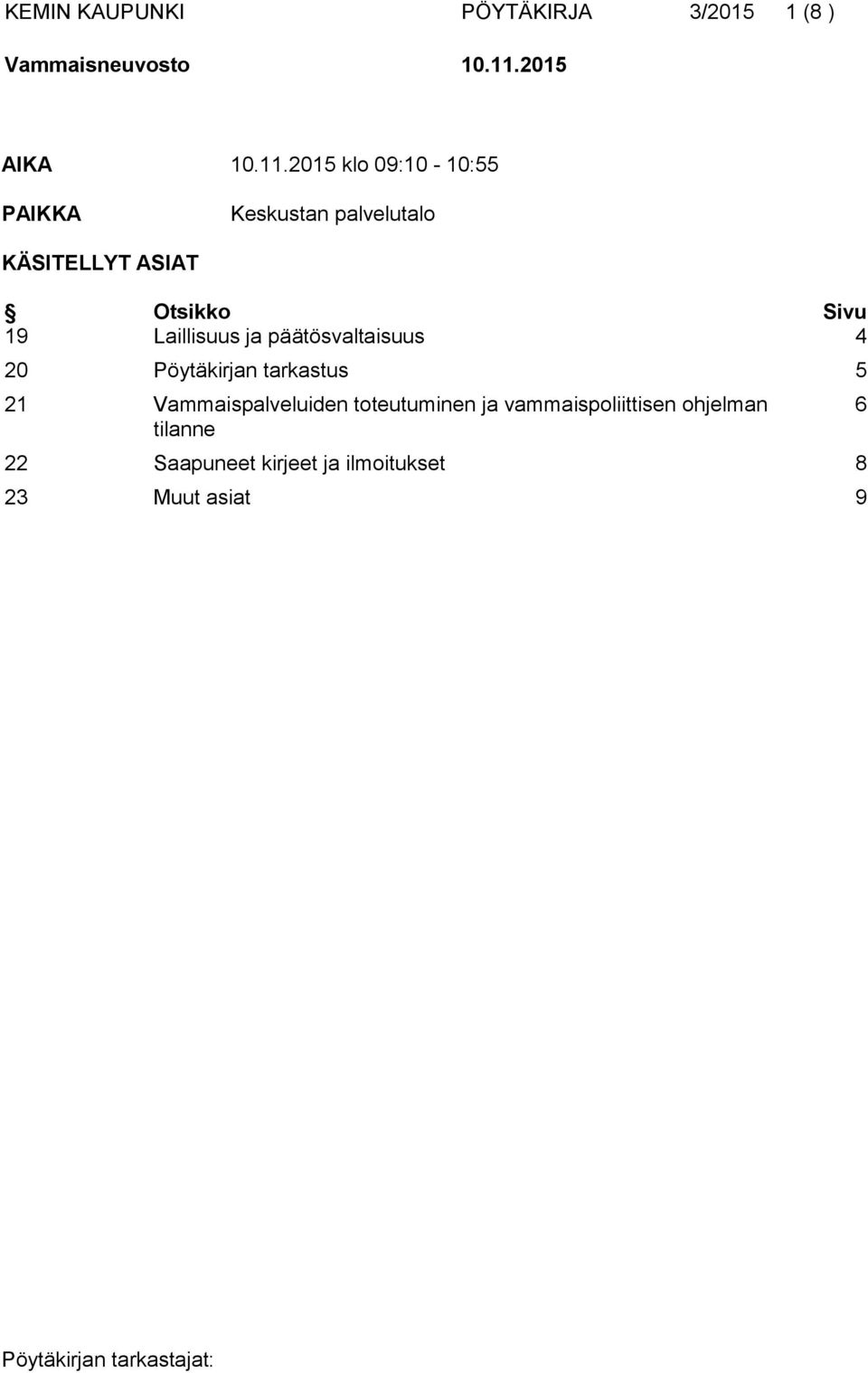 2015 klo 09:10-10:55 PAIKKA Keskustan palvelutalo KÄSITELLYT ASIAT Otsikko Sivu 19