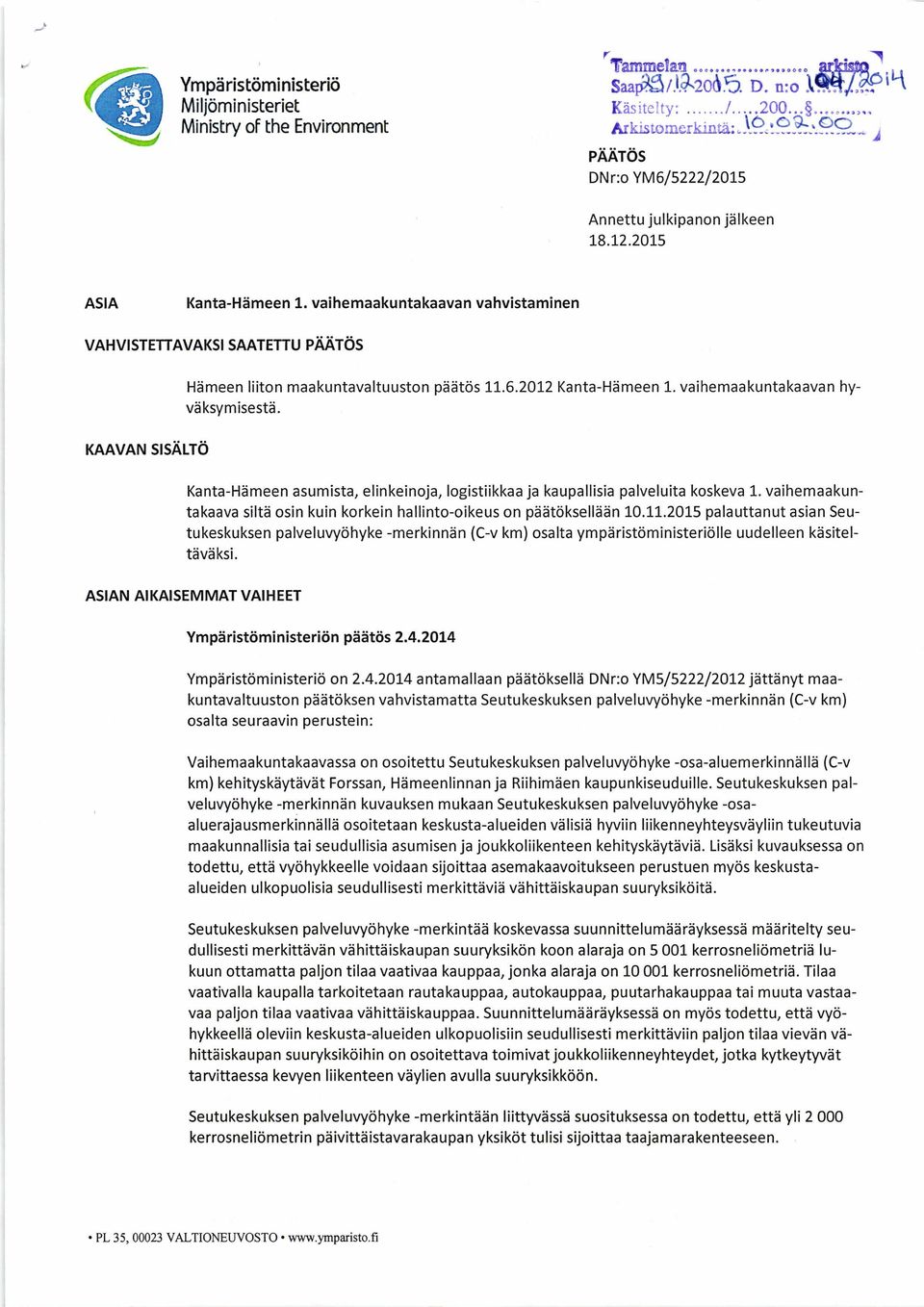 Kanta-Hämeen asumista, elinkeinoja, logistiikkaa ja kaupallisia palveluita koskeva 1. vaihemaakuntakaava siltä osin kuin korkein hallinto-oikeus on päätöksellään 10.11.