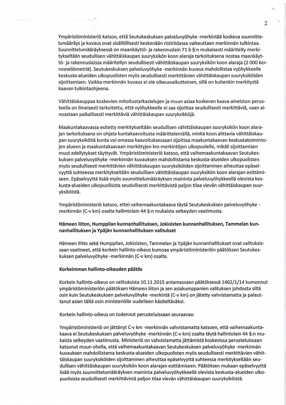 rakennuslaissa määritellyn seudullisesti vähittäiskaupan suuryksikön koon alaraja (2000 kerrosneliömetriä).