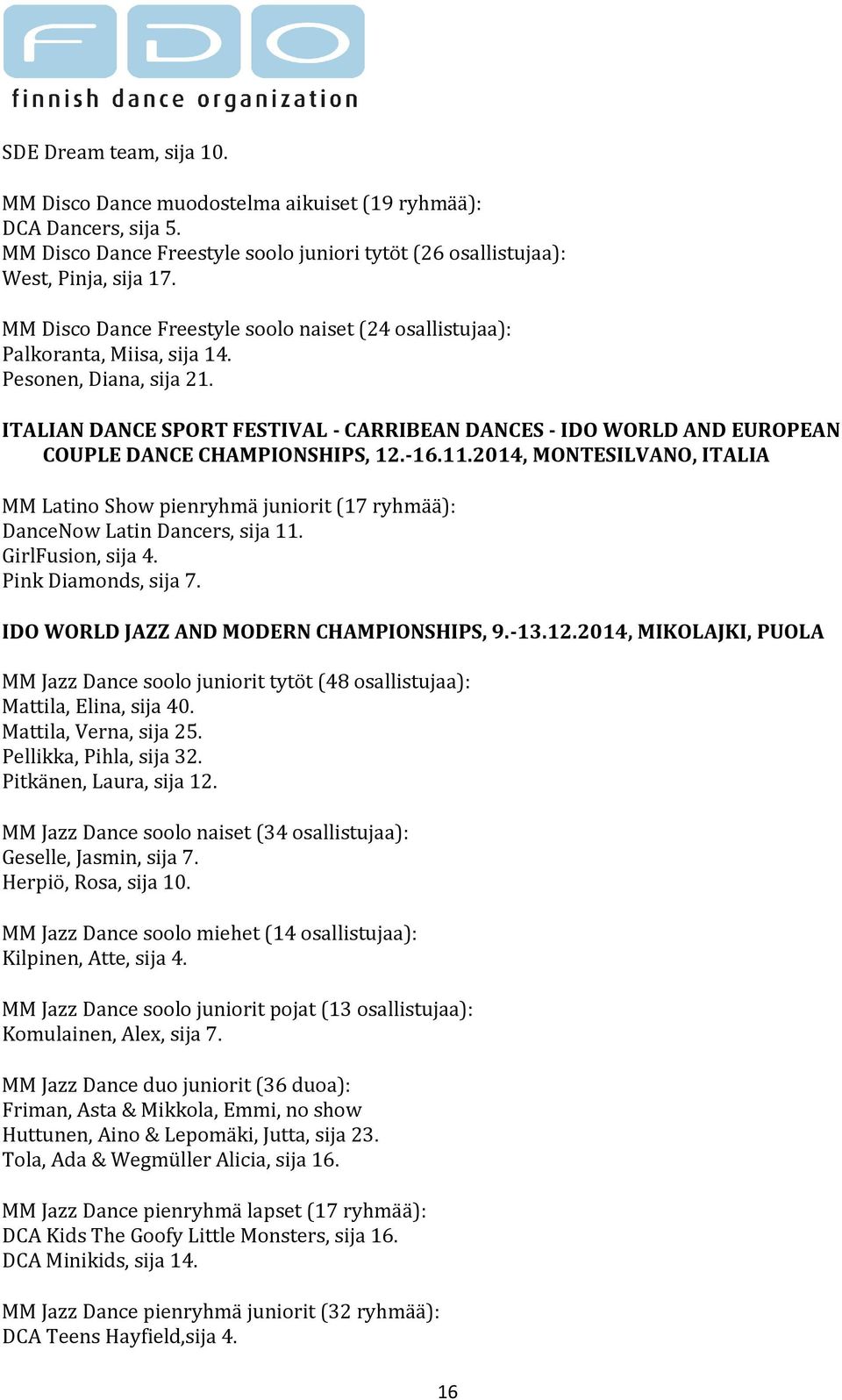 ITALIAN DANCE SPORT FESTIVAL - CARRIBEAN DANCES - IDO WORLD AND EUROPEAN COUPLE DANCE CHAMPIONSHIPS, 12.-16.11.