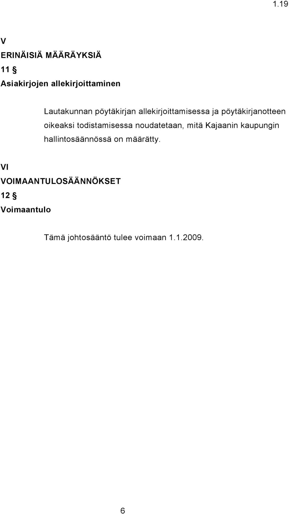 todistamisessa noudatetaan, mitä Kajaanin kaupungin hallintosäännössä on