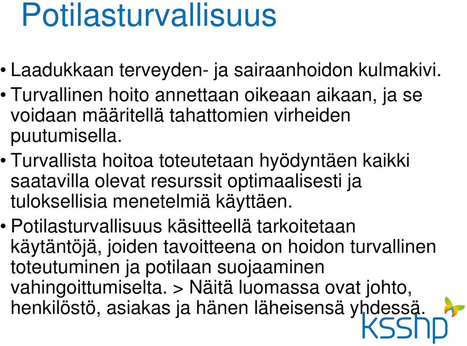 Turvallista hoitoa toteutetaan hyödyntäen kaikki saatavilla olevat resurssit optimaalisesti ja tuloksellisia menetelmiä käyttäen.